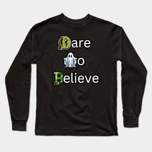 Dare To Believe Long Sleeve T-Shirt